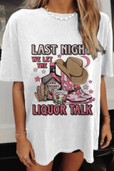 Last Night We Let The Liquor Talk Cowgirl Shirt