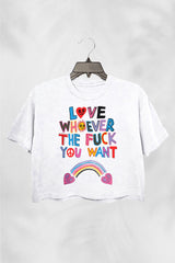 Love Whoever the Fuck you want  LGBQT  Pride Month Crop Top For Women