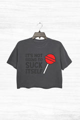 It‘s not going to suck Crop Top For Women