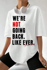 WE ARE NOT GOING BACK Tee For Women