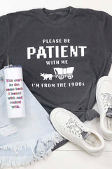 Please Be Patient with Me I'm from the 1900s Tee For Women