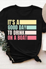 It's A Good Day To Drink On A Boat T-shirt For Women